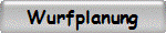 Wurfplanung