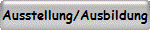 Ausstellung/Ausbildung