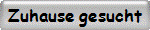 Zuhause gesucht